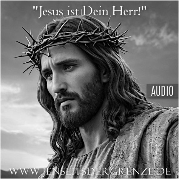 Audio: „Jesus ist Dein Herr!“