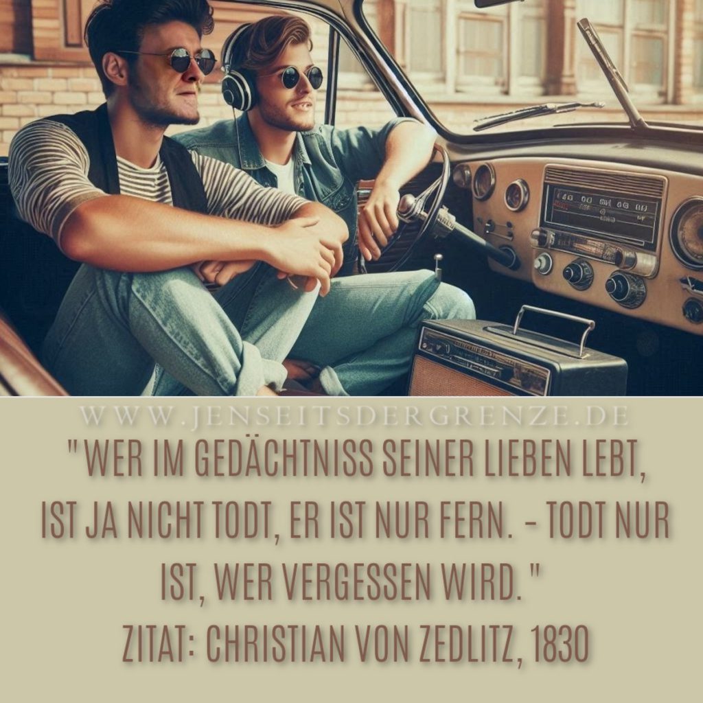 "WER IM GEDÄCHTNISS SEINER LIEBEN LEBT,
IST JA NICHT TODT, ER IST NUR FERN. – TODT NUR
IST, WER VERGESSEN WIRD." 
ZITAT: CHRISTIAN VON ZEDLITZ, 1830