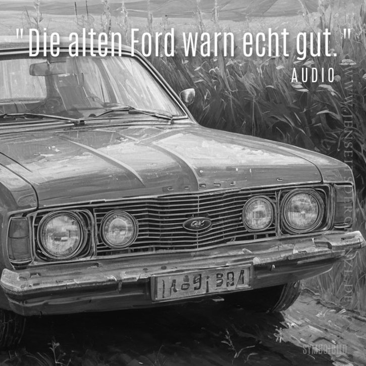 AUDIO: „Die alten Ford warn echt gut.“